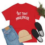 Not Today Mugglefucker High Quality Tee