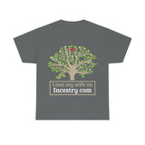 I Met My Wife On Incestry.com High Quality Tee
