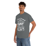 I Never Dreamed I'd Grow Up to Be A Cunt High Quality Tee