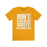 Don't Beam Me Up I'm Taking A Shit Shirt High Quality Shirt - MADE IN USA - Luxurious Inspirations