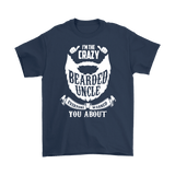 Canada I'm The Crazy Bearded Uncle Everyone Warned You About Shirt - Funny Beard Family Tee - Luxurious Inspirations