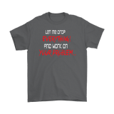Canada Let Me Drop Everything And Work On Your Problem Shirt - Funny Aggressive Work Tee - Luxurious Inspirations