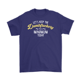 Canada Let's Keep The Dumbfuckery To A Minimum Today T-Shirt - Funny Offensive Vulgar Dumb Fuck Tee - Luxurious Inspirations