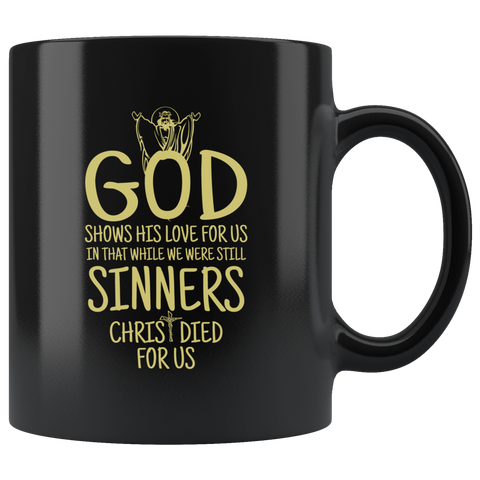 God Shows His Love For Us In That While We Were Still Sinners Christ Died For Us Coffee Cup Mug - Luxurious Inspirations