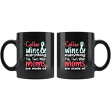Coffee And Wine Everything Fine That's What Moms Are Made Of Mug - Funny Black 11 Ounce Coffee Cup - Luxurious Inspirations