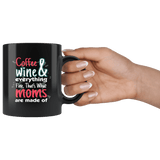Coffee And Wine Everything Fine That's What Moms Are Made Of Mug - Funny Black 11 Ounce Coffee Cup - Luxurious Inspirations