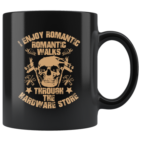 I enjoy long romantic walks through the hardware store tools accessories parts coffee cup mug - Luxurious Inspirations