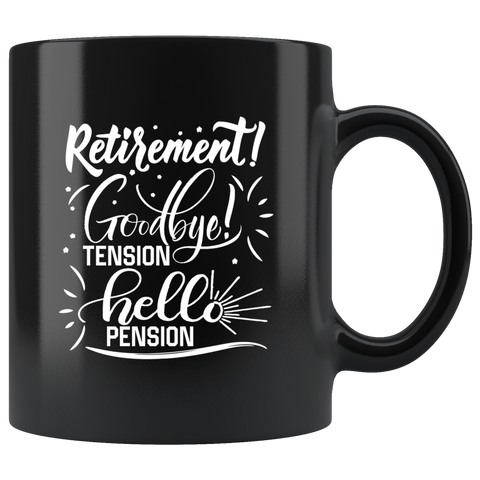 Retirement! Goodbye tension hello pension work lifetime long years coffee cup mug - Luxurious Inspirations