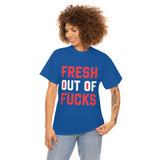 Fresh Out of Fucks High Quality Tee