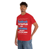 Fucktards Twatwaffles and Cuntcakes are Not Tolerated Here High Quality Tee