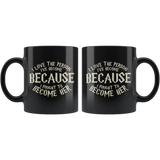 I Love The Person I've Become Because I Fought To Become Her Coffee Cup Mug - Luxurious Inspirations