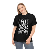 I Put The Sexy in Dyslexia High Quality Tee