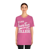 Go Local Sports Team and Or College High Quality Tee