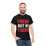 Fresh Out of Fucks High Quality Tee
