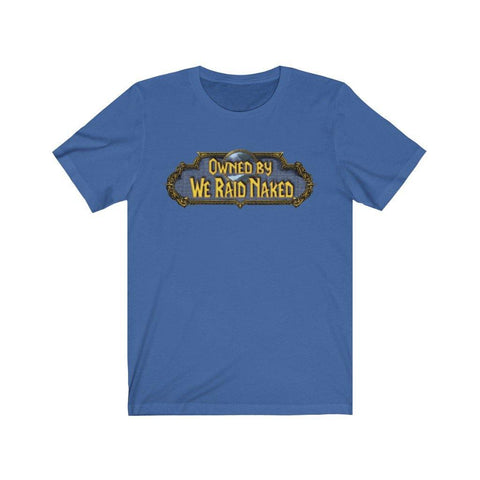 Owned By We Raid Naked High Quality T-Shirt For Scrubs! - Binge Prints