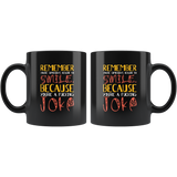 Remember you're somebody's reason to smile because you're a fucking joke harsh not nice coffee cup mug - Luxurious Inspirations