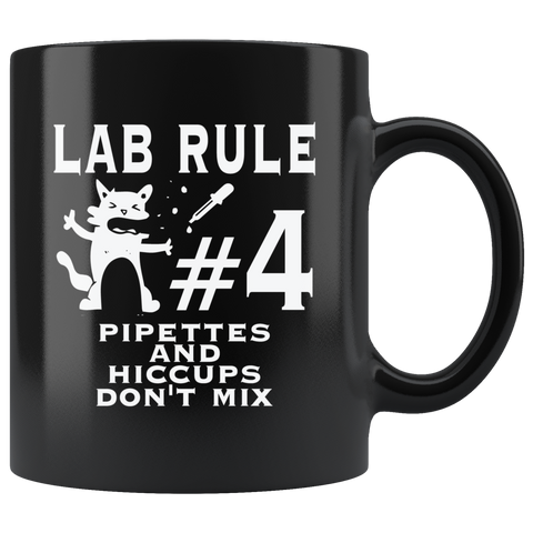 Lab Rule #4  Pipettes and Hiccups Don't Mix Coffee Cup Mug - Luxurious Inspirations