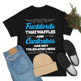 Fucktards Twatwaffles and Cuntcakes are Not Tolerated Here High Quality Tee