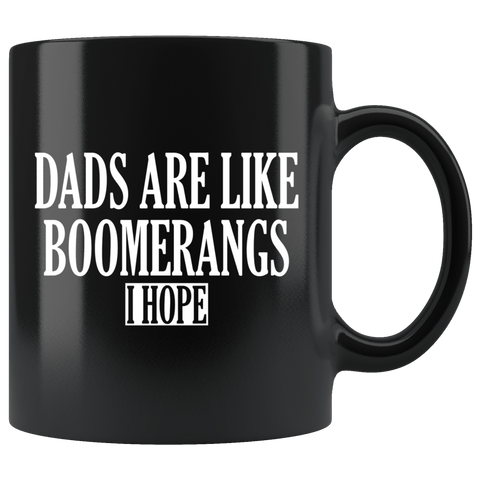 Dads Are Boomerangs I Hope Mug - Funny Cruel Offensive Orphan Crayons Joke Coffee Cup - Luxurious Inspirations
