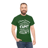 I Never Dreamed I'd Grow Up to Be A Cunt High Quality Tee