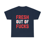 Fresh Out of Fucks High Quality Tee
