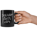 Dog Hair Don't Care Mug - Funny Pet Animal Owner Lover Coffee Cup - Luxurious Inspirations