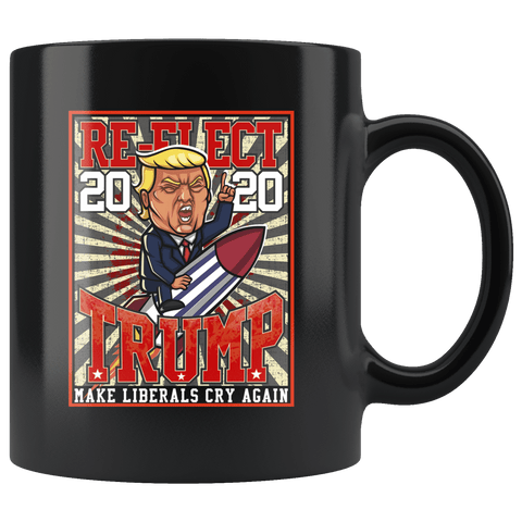 Donald Trump 2020 Re-Election Make Liberals Cry Again Mug - Funny Offensive Rude Crude Vulgar Pro Republican Elections Coffee Cup - Luxurious Inspirations