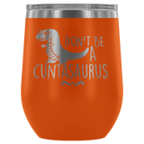Don't Be A Cuntasaurus Wine Tumbler - Funny Offensive Adult Crude Mug - Luxurious Inspirations
