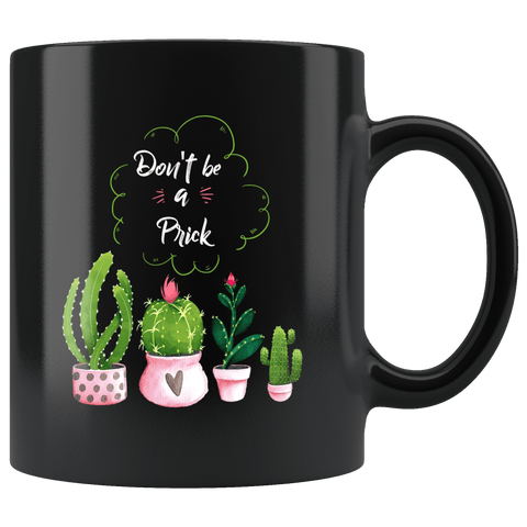Don't Be A Prick Mug - Funny Offensive Vulgar Adult Humor Cactus Coffee Cup - Luxurious Inspirations