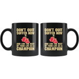 Don't Quit Suffer Now And Be A Champion Boxing Boxer MMA Fighting Mug - Black 11 Ounce Coffee Cup - Luxurious Inspirations