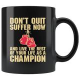 Don't Quit Suffer Now And Be A Champion Boxing Boxer MMA Fighting Mug - Black 11 Ounce Coffee Cup - Luxurious Inspirations