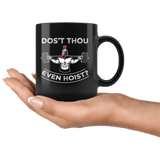 Dost Thou Even Hoist Mug - Funny Do You Even Lift Bro Gym Workout Sir Coffee Cup - Luxurious Inspirations