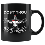 Dost Thou Even Hoist Mug - Funny Do You Even Lift Bro Gym Workout Sir Coffee Cup - Luxurious Inspirations