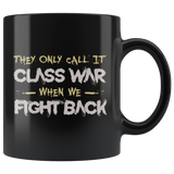 They Only Call It Class War When We Fight Back Coffee Cup Mug - Luxurious Inspirations