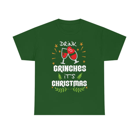 Drink Up Grinches It's Christmas High Quality Tee