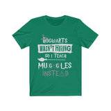 Hogwarts Wasn't Hiring So I Teach Muggles Instead High Quality Unisex Jersey Short Sleeve Tee - Luxurious Inspirations