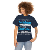 Fucktards Twatwaffles and Cuntcakes are Not Tolerated Here High Quality Tee