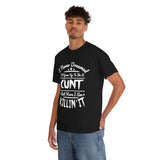 I Never Dreamed I'd Grow Up to Be A Cunt High Quality Tee