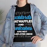 Fucktards Twatwaffles and Cuntcakes are Not Tolerated Here High Quality Tee
