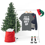 Here to Fuck Shit Up High Quality Tee