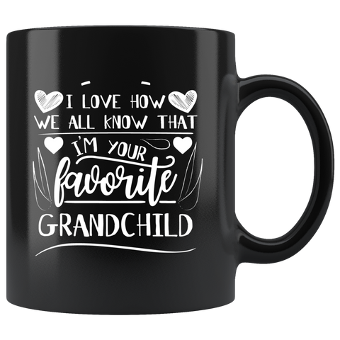 I love how we all know that I'm your favorite grandchild grandparents granny grandpa coffee cup mug - Luxurious Inspirations