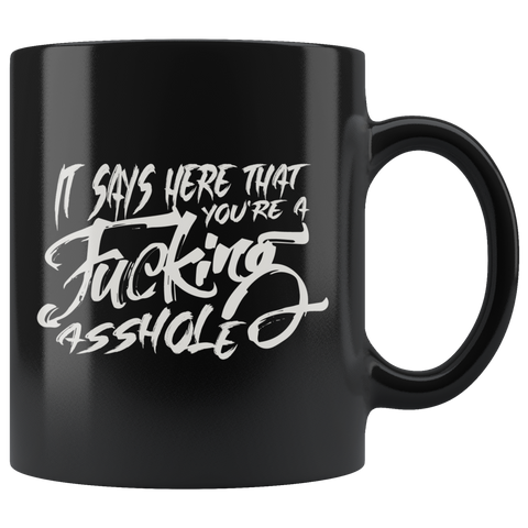 It Says Here That You're A Fucking Asshole Coffee Cup Mug - Luxurious Inspirations