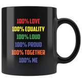 100% Love Equality Loud Proud Together Me Coffee Cup Mug - Luxurious Inspirations