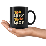 Too lazy to be lazy tired sleepy deprived bed comfortable coffee cup mug - Luxurious Inspirations