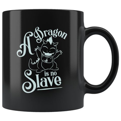 A Dragon Is No Slave Coffee Cup Mug - Luxurious Inspirations