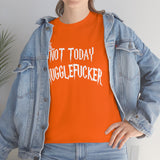 Not Today Mugglefucker High Quality Tee