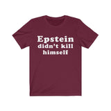 Epstein Didn't Kill Himself High Quality Short Sleeve Tee - Luxurious Inspirations
