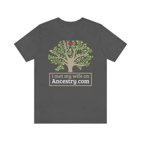 I Met My Wife On Ancestry.com High Quality Tee
