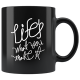 Life's what you make it happier appreciate thankful alive joy philosophical quotes coffee cup mug - Luxurious Inspirations