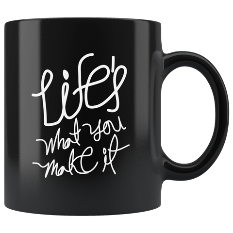 Life's what you make it happier appreciate thankful alive joy philosophical quotes coffee cup mug - Luxurious Inspirations